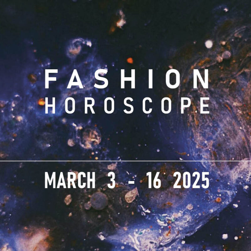 Fortnightly Fashion Horoscope – 3 to 16 March 2025