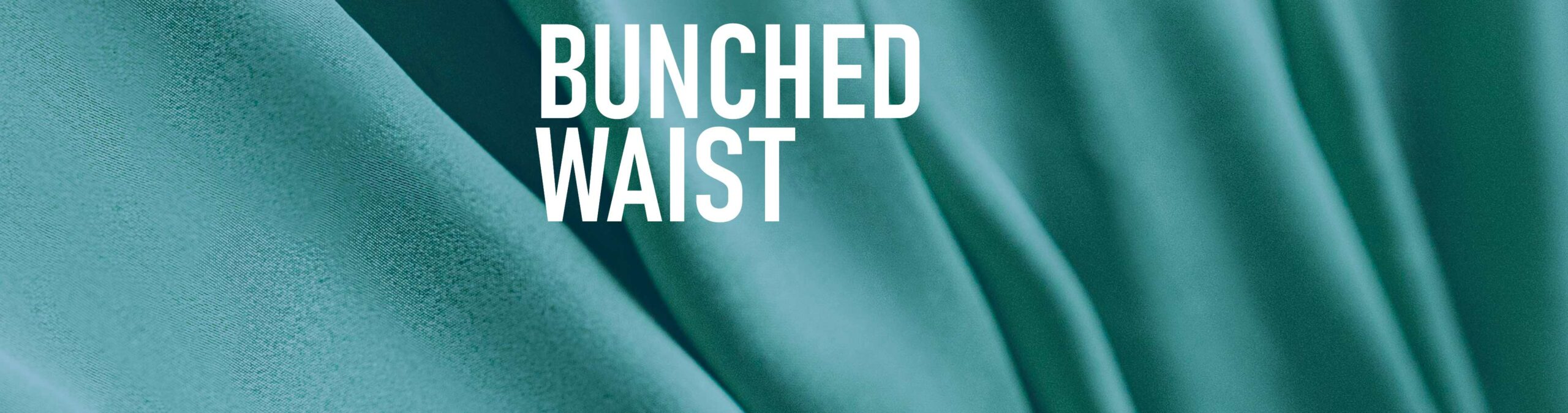 Bunched Waist