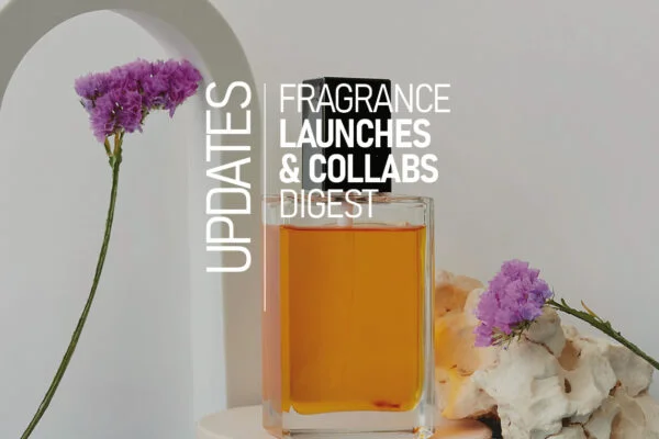 Updates: Fragrance Launches & Collabs Digest