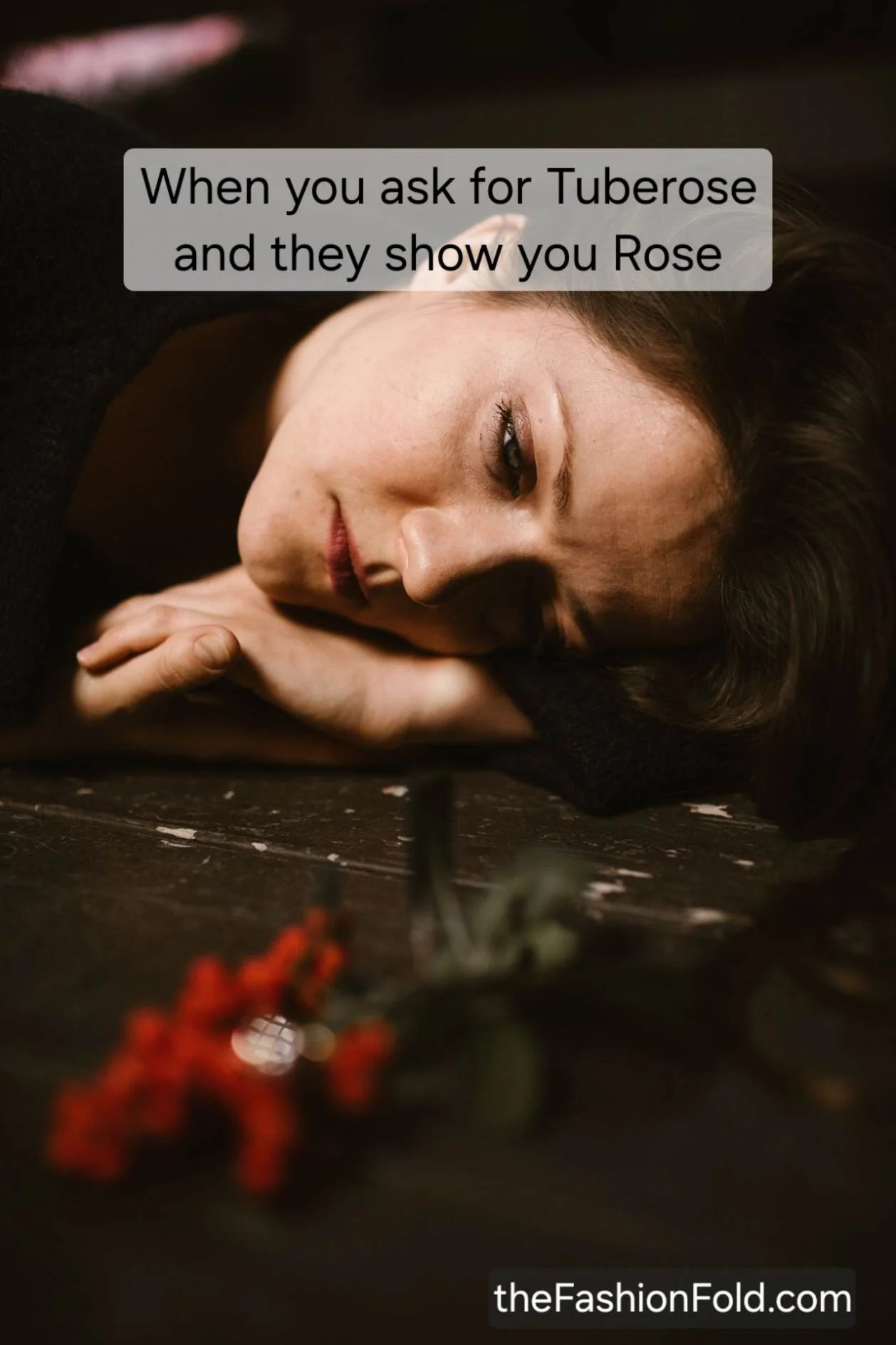 Fragrance Memes: When you asked for tuberose and they showed you rose