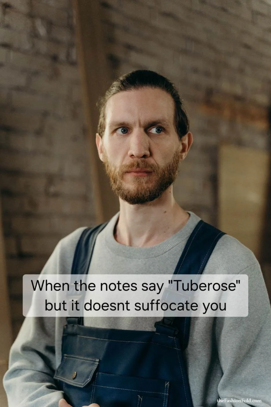 When the notes say Tuberose but it doesn't suffocate you