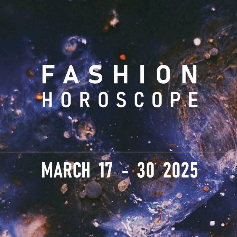 Fortnightly Fashion Horoscope – 17 to 30 March 2025